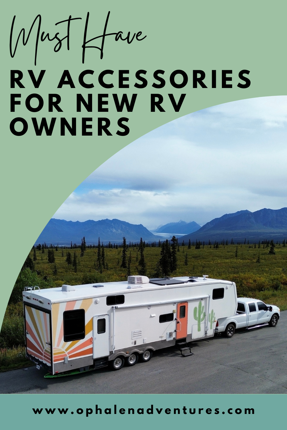 Must have RV accessories Fifth Wheel RV in Alaska | O'Phalen Adventures